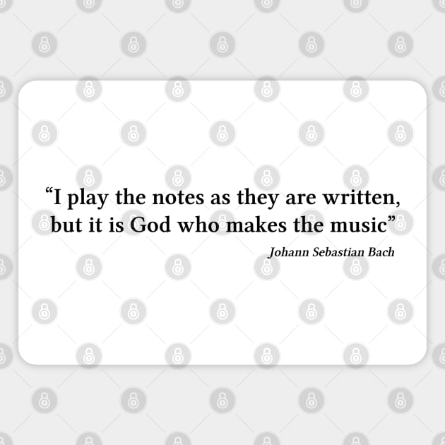 Bach quote | Black | I play the notes as they are written Magnet by Musical design